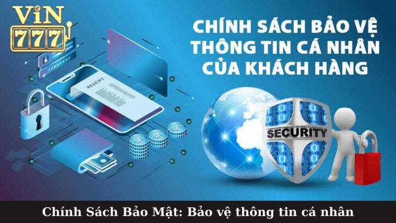 Chính Sách Bảo Mật: Bảo vệ thông tin cá nhân