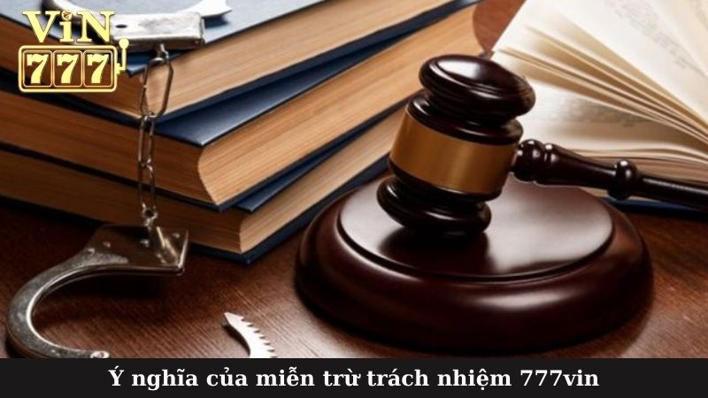 Ý nghĩa của miễn trừ trách nhiệm 777vin 