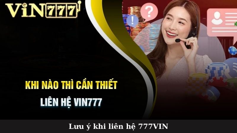 Lưu ý khi liên hệ 777VIN