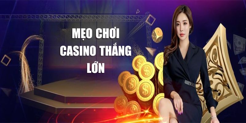 Mẹo chơi casino thắng lớn