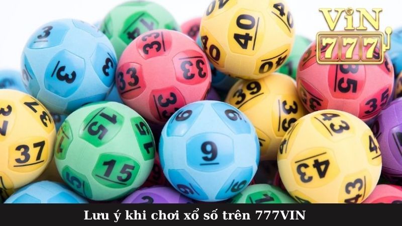 Lưu ý khi chơi xổ số trên 777VIN