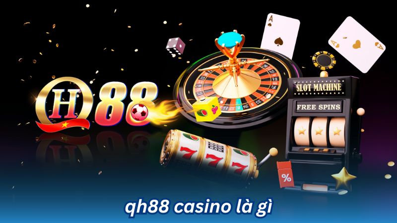 qh88 casino la gi